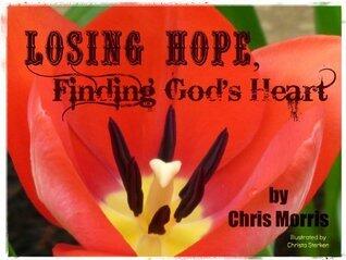 Losing Hope, Finding God's Heart