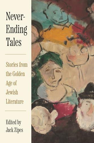 Never-Ending Tales: Stories from the Golden Age of Jewish Literature