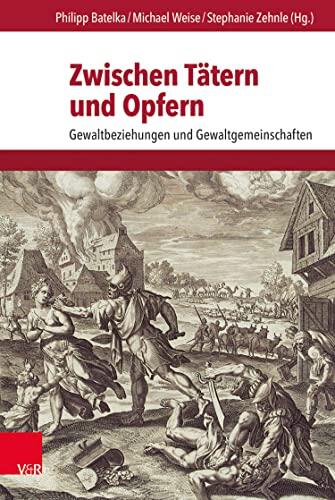Zwischen Tätern und Opfern: Gewaltbeziehungen und Gewaltgemeinschaften