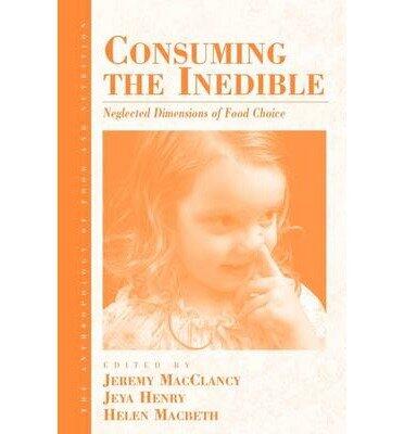 [Consuming the Inedible: Neglected Dimensions of Food Choice (Anthropology of Food and Nutrition)] [Author: x] [September, 2009]