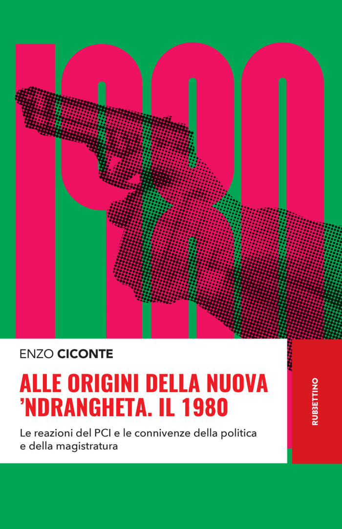 Alle Origini Della Nuova 'Ndrangheta: Le Reazioni Del PCI E Le Connivenze Della Politica E Della Magistratura
