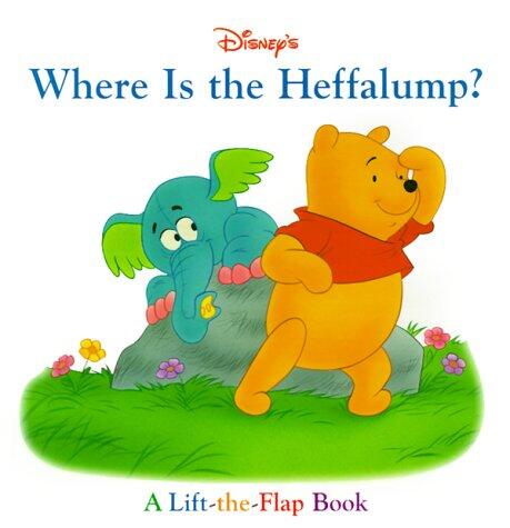 Disney's Where Is the Heffalump?: A Lift-the-Flap Book