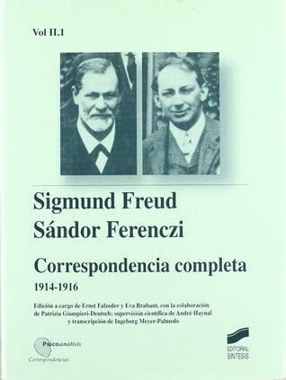 Sigmund Freud y Sándor Ferenczi: correspondencia completa 1914-1916