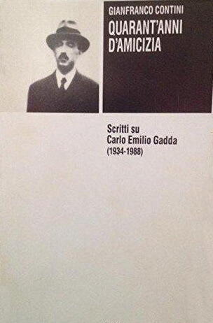 Quarant'anni d'amicizia: Scritti su Carlo Emilio Gadda