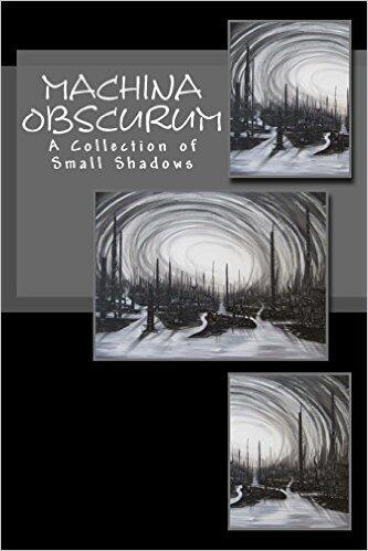 Machina Obscurum: A Collection of Shadows