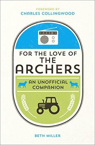 For the Love of the Archers: An Unofficial Companion