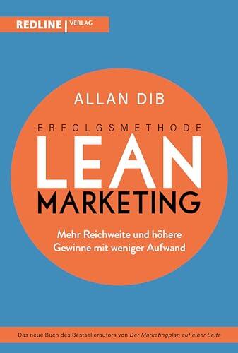 Erfolgsmethode Lean Marketing: Mehr Reichweite und höhere Gewinne mit weniger Aufwand