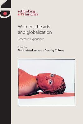 Women, the arts and globalization: Eccentric experience