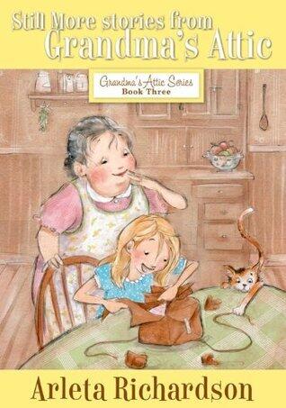 Still More Stories from Grandma's Attic (Grandma's Attic Series Book 3)