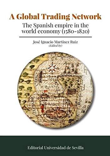 A Global Trading Network: The Spanish empire in the world economy
