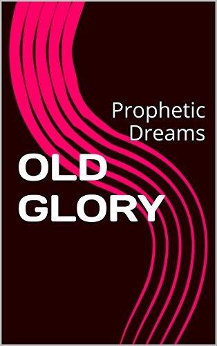 OLD GLORY: Prophetic Dreams