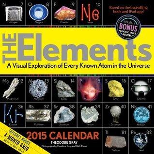 The Elements 2015 Calendar: A Visual Exploration of Every Known Atom in the Universe