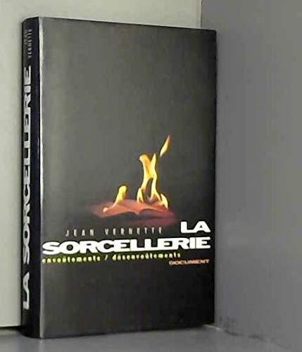 La Sorcellerie: Envoûtements, Désenvoûtements