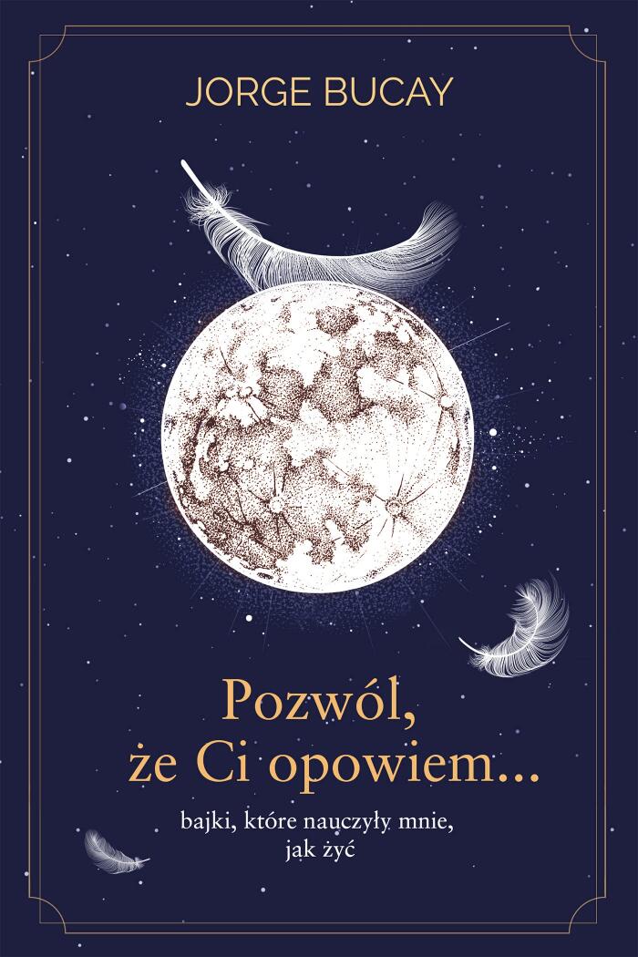 Pozwol, ze ci opowiem&8230; bajki, ktore nauczyly mnie, jak zyc