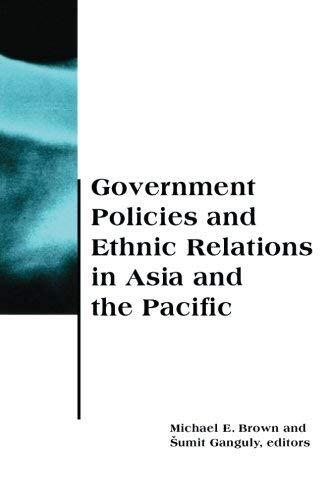 Government Policies and Ethnic Relations in Asia and the Pacific (BCSIA Studies in International Security) (Belfer Center Studies in International Security) by Michael Brown
