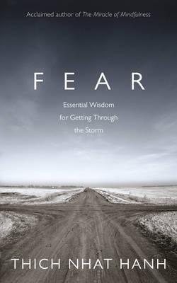 Fear: Essential Wisdom for Getting Through The Storm