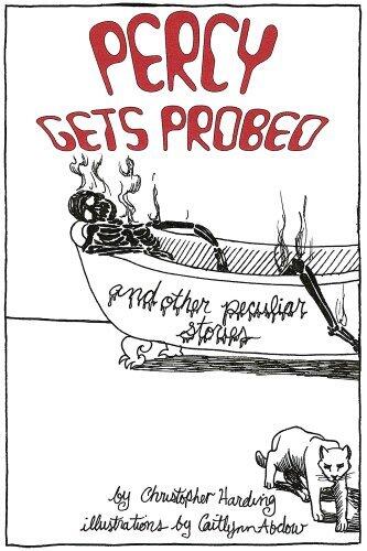 Percy Gets Probed and Other Peculiar Stories Volume One