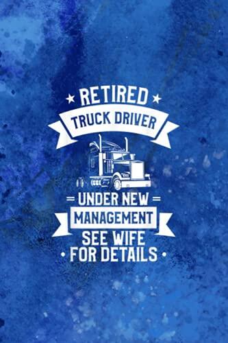 Acts of Kindness Notebook: Mens Retired Truck Driver Funny Retirement Quote for a Trucker