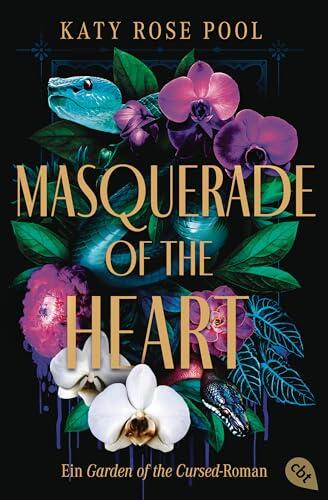 Masquerade of the Heart – Ein Garden of the Cursed-Roman: Das atemberaubende Finale der Enemies-to-Lovers-Fantasy (Die Garden-of-the-Cursed-Reihe 2)
