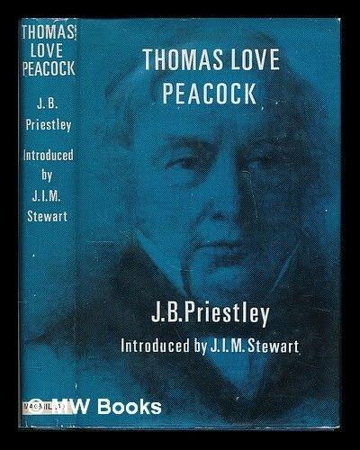 Thomas Love Peacock (by J. B. Priestley; introduced by J. I. M. Stewart)