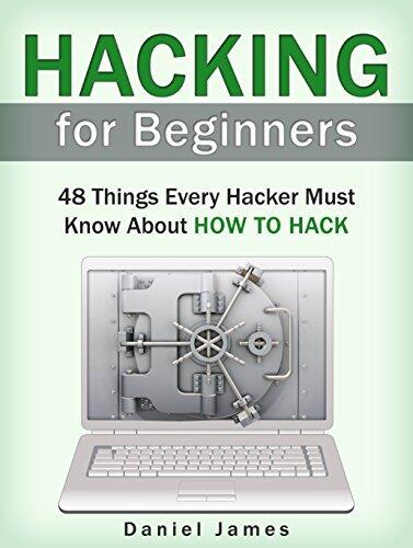 Hacking: Hacking for Beginners: 48 Things Every Hacker Must Know About How to Hack