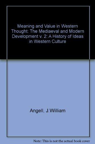 Meaning and Value in Western Thought: A History of Ideas in Western Culture (The Medieval and Modern Development)