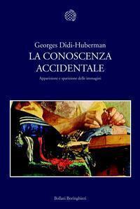 La conoscenza accidentale. Apparizione e sparizione delle immagini