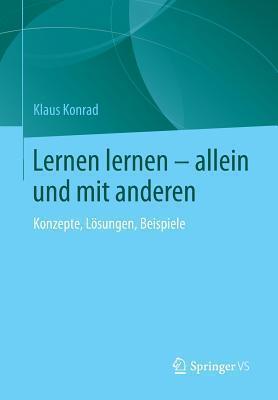 Lernen lernen - allein und mit anderen: Konzepte, Lösungen, Beispiele
