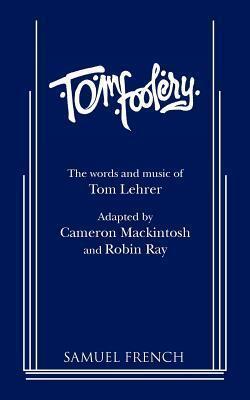 Tom Foolery: The Words and Music of Tom Lehrer