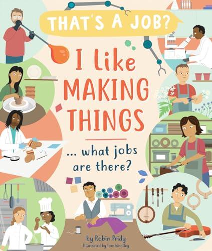 I Like Making Things: ...what Jobs Are There?