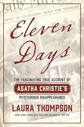 Eleven Days: The Fascinating True Account of Agatha Christie's Mysterious Disappearance