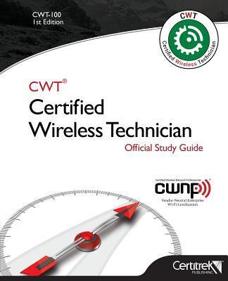 CWT-100: Certified Wireless Technician: Official Study Guide