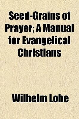 Seed-Grains of Prayer; A Manual for Evangelical Christians