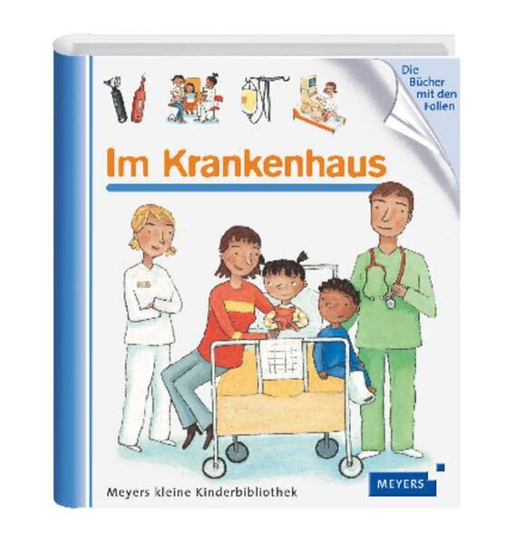 Meyers Kleine Kinderbibliothek: Im Krankenhaus