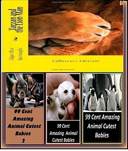 Adventure: Tarzan & the Golden Lion Illustrated with Amazing Cloud Photography & 3 Bonus Books Amazing Animals Cutest Babies 1-3