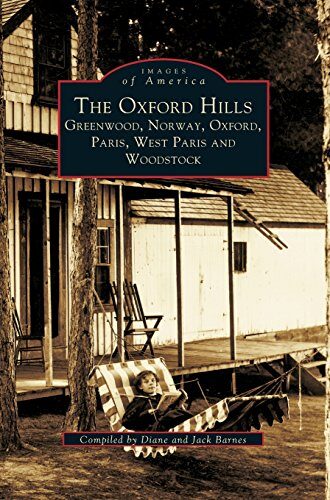 The Oxford Hills: Greenwood, Norway, Oxford, Paris, West Paris, and Woodstock