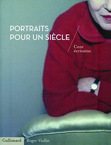 Portraits pour un siècle: Cent écrivains