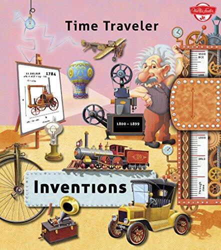 Time Traveler Inventions: Travel Through Time and Take a Peek Into the World of Scientific & Technological Inventions