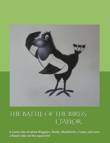 THE BATTLE OF THE BIRDS: A comic tale of when Magpies, Rooks, Blackbirds, Crows and even a Raven take on the squirrels!