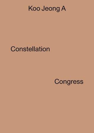 Koo Jeong A: Constellation Congress