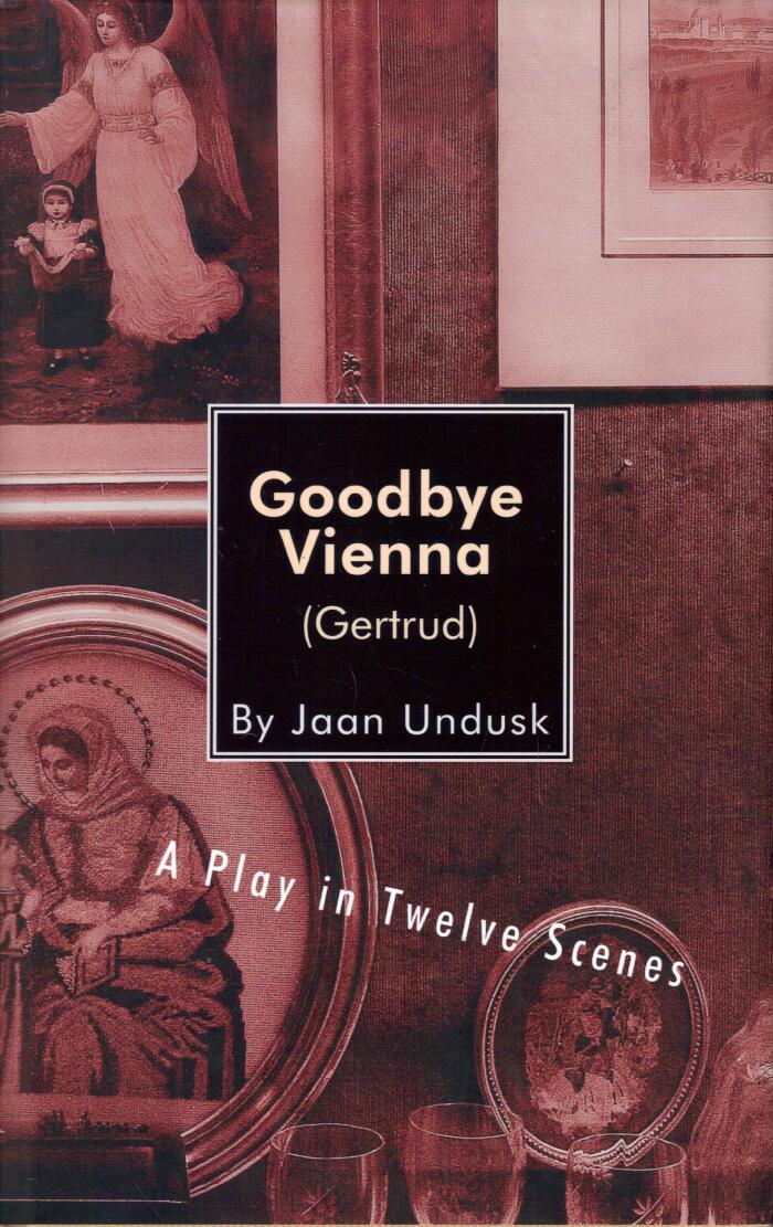 Goodbye Vienna (Gertrud): A Play in Twelve Scenes