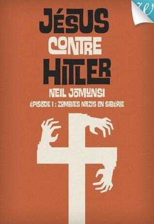 Jésus contre Hitler tome 01: Zombies Nazis en Sibérie