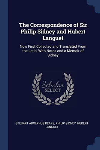 The Correspondence of Sir Philip Sidney and Hubert Languet: Now First Collected and Translated From the Latin, With Notes and a Memoir of Sidney