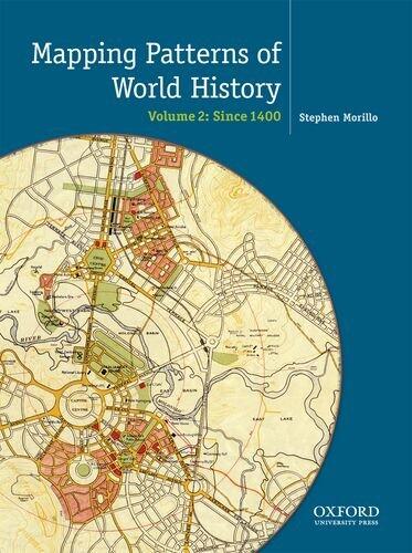 Mapping the Patterns of World History (Volume II): Since 1450