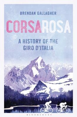 Corsa Rosa: A History Of The Giro D'Italia