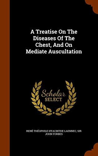 A Treatise On The Diseases Of The Chest, And On Mediate Auscultation