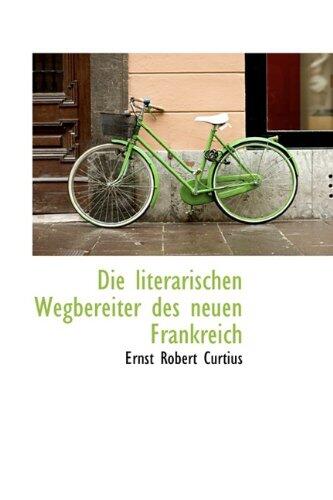 Die Literarischen Wegbereiter Des Neuen Frankreich