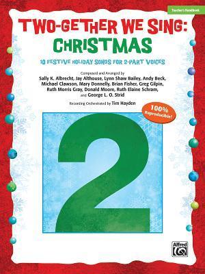 Two-Gether We Sing -- Christmas: 10 Festive Arrangements for 2-Part Voices