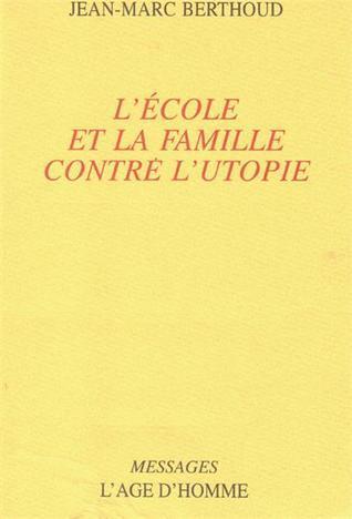 L'École et la famille contre l'utopie: Les annales d'un combat