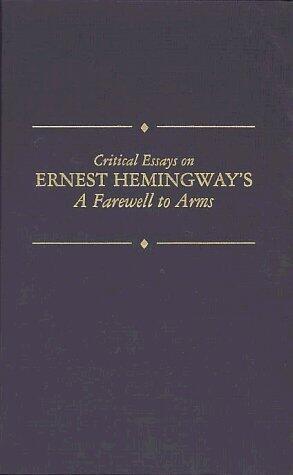 Critical Essays on Ernest Hemingway's a Farewell to Arms